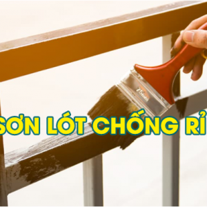 Những tiêu chí quan trọng giúp bạn chọn sơn lót chổng rỉ chất lượng